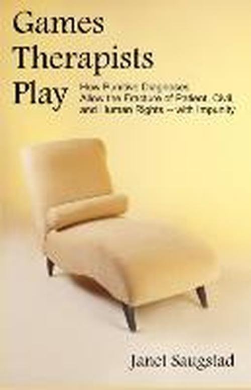 Cover for Janet Saugstad · Games Therapists Play: How Punitive Diagnoses Allow the Fracture of Patient, Civil, and Human Rights -- with Impunity (Paperback Book) (2005)