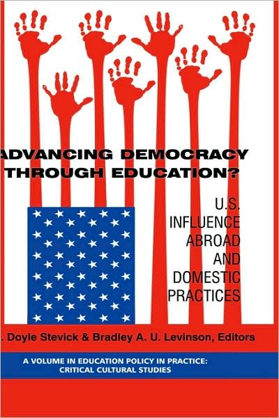 Cover for Doyle Stevick · Advancing Democracy Through Education? U.s. Influence Abroad and Domestic Practices (Hc) (Hardcover bog) (2008)