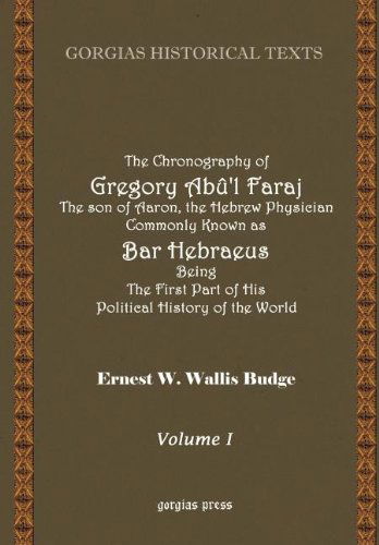 The Chronography of Bar Hebraeus (Vol 1) - Kiraz Chronicles Archive - E.A. Wallis Budge - Books - Gorgias Press - 9781593330552 - May 13, 2003