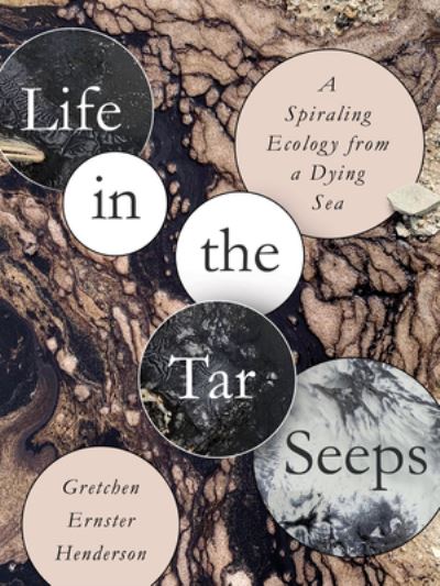 Life in the Tar Seeps: Overlooked Ecologies at Great Salt Lake and Beyond - Gretchen Ernster Henderson - Books - Trinity University Press,U.S. - 9781595349552 - December 22, 2022