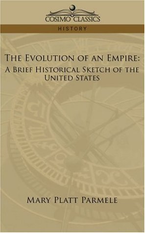 Cover for Mary Platt Parmele · The Evolution of an Empire: a Brief Historical Sketch of the United States (Taschenbuch) (2013)