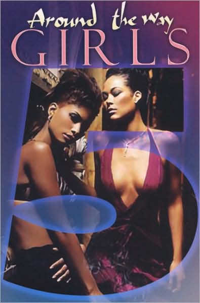 Around The Way Girls 5 - Erick S. Gray - Livros - Kensington Publishing - 9781601620552 - 1 de junho de 2008