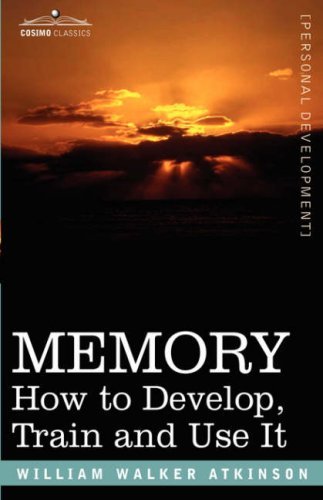 Cover for William Walker Atkinson · Memory: How to Develop, Train and Use It (Inbunden Bok) (2007)