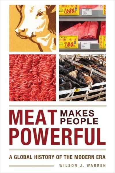 Cover for Wilson J. Warren · Meat Makes People Powerful: A Global History of the Modern Era (Paperback Book) (2018)