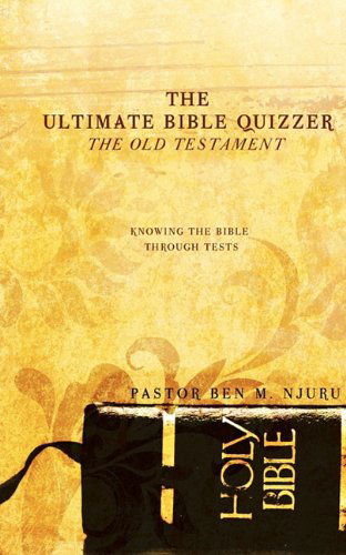 Cover for Pastor Ben M. Njuru · The Ultimate Bible Quizzer (Paperback Book) (2010)