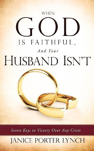 Cover for Janice Porter Lynch · When God is Faithful, and Your Husband Isn't (Hardcover Book) (2011)