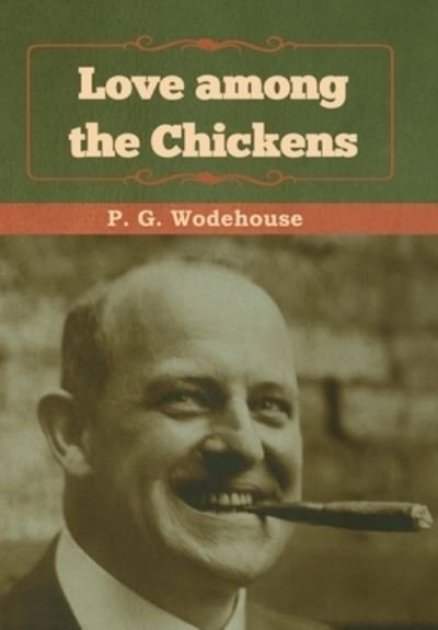 Cover for P G Wodehouse · Love among the Chickens (Hardcover Book) (2019)