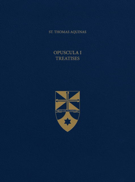 Cover for Thomas Aquinas · Opuscula I Treatises - Latin-English Opera Omnia (Hardcover Book) (2018)