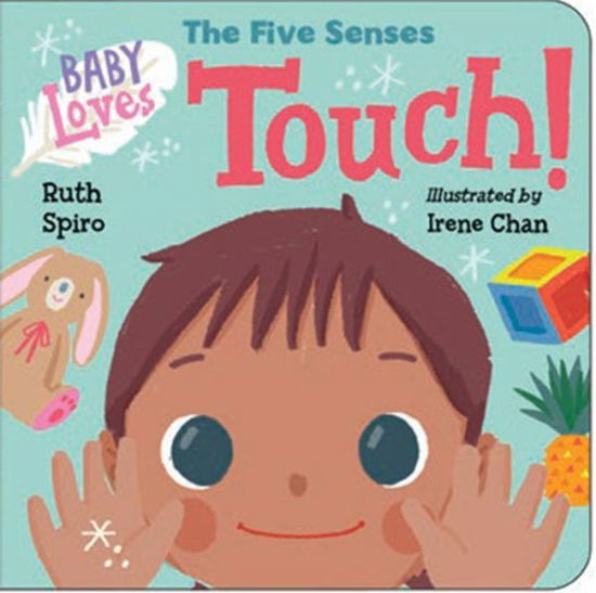 Baby Loves the Five Senses: Touch! - Ruth Spiro - Bøker - Charlesbridge Publishing,U.S. - 9781623541552 - 18. august 2020