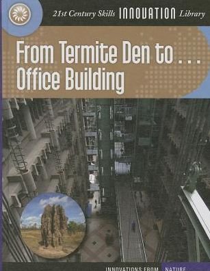 Cover for Nel Yomtov · From Termite den To... Office Building (21st Century Skills Innovation Library: Innovations from Nature) (Hardcover bog) (2014)