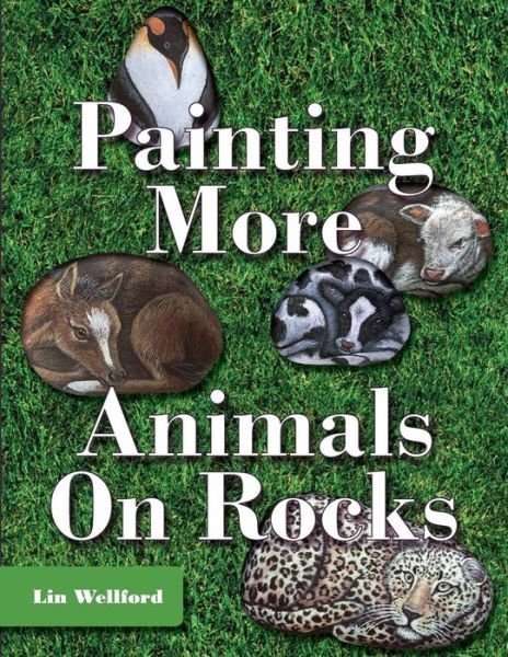 Painting More Animals on Rocks - Lin Wellford - Books - Echo Point Books & Media - 9781626540552 - March 9, 2015