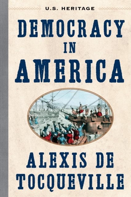 Cover for Alexis De Tocqueville · Democracy in America: (U.S. Heritage) - U.S. Heritage (Hardcover bog) (2024)