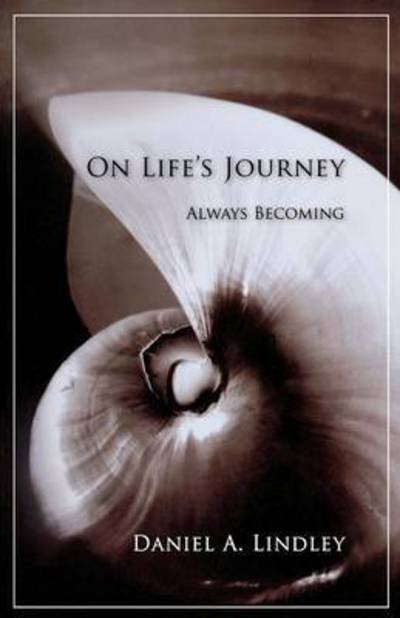 Cover for Daniel Lindley · On Life's Journey: Always Becoming [paperback] (Pocketbok) (2015)