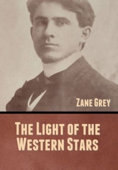 Cover for Zane Grey · The Light of the Western Stars (Hardcover bog) (2020)