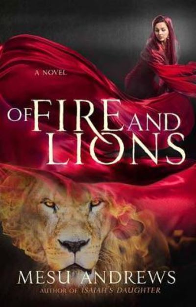 Cover for Mesu Andrews · Of Fire and Lions (Hardcover Book) (2019)