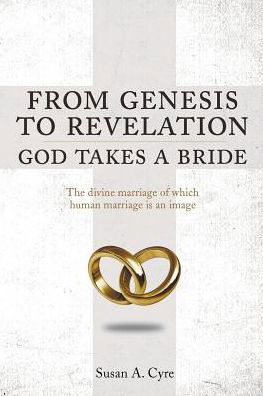 Cover for Susan a Cyre · From Genesis to Revelation God Takes a Bride (Paperback Book) (2019)