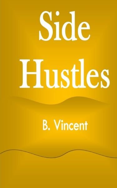 Cover for B Vincent · Side Hustles (Paperback Book) (2021)