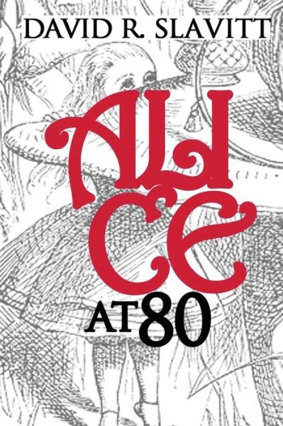 Alice at 80 - Independent Scholar David R Slavitt - Books - Independently Published - 9781654187552 - January 7, 2020