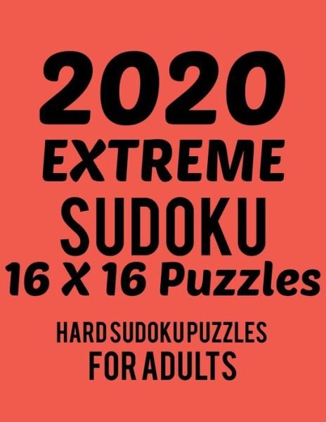 2020 Extreme Sudoku 16*16 Puzzles - Rs Sudoku Puzzle - Boeken - Independently Published - 9781655560552 - 4 januari 2020