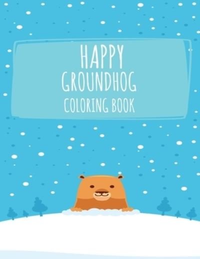 Cover for Groundhog Coloring Book · Happy Groundhog Coloring Book (Paperback Bog) (2020)