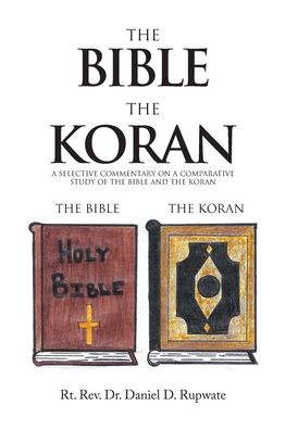 Cover for REV Dr Rt Daniel D Rupwate · The Bible the Koran (Hardcover Book) (2020)