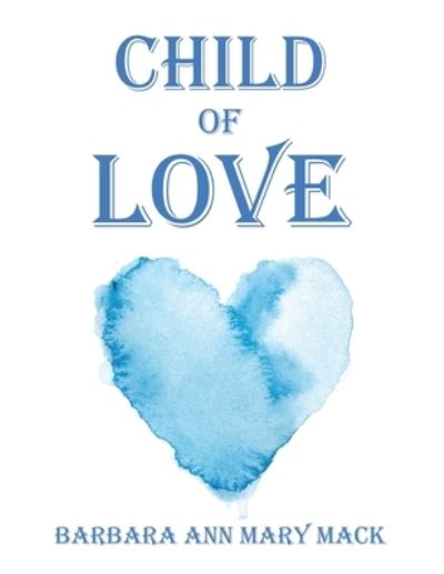 Cover for Barbara Ann Mary Mack · Child of Love (Paperback Book) (2022)