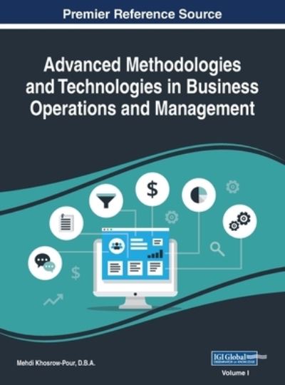 Cover for D. B. A. Mehdi Khosrow-Pour · Advanced Methodologies and Technologies in Business Operations and Management, VOL 1 (Book) (2018)