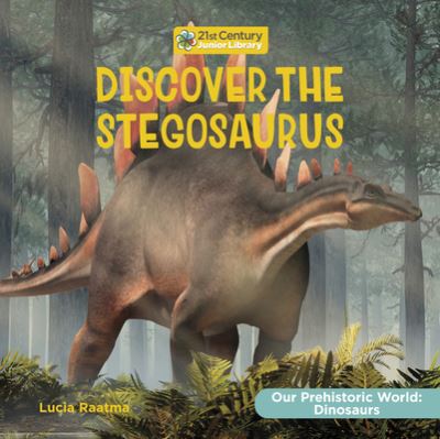 Cover for Lucia Raatma · Discover the Stegosaurus (Book) (2023)