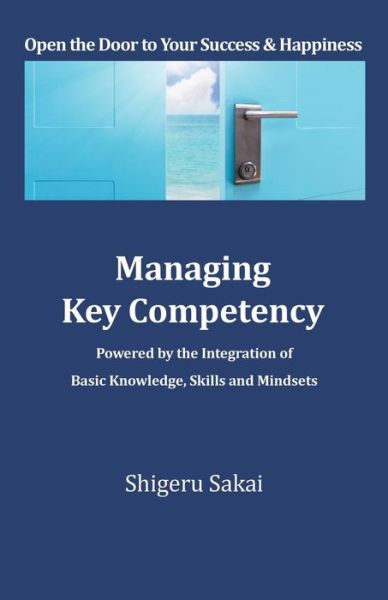 Managing Key Competency - Shigeru Sakai - Livros - Xlibris Corporation LLC - 9781669871552 - 17 de maio de 2023