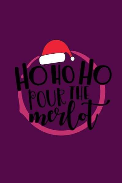 Cover for Thoughtful Journals · Ho Ho Ho Pour The Merlot (Paperback Bog) (2019)