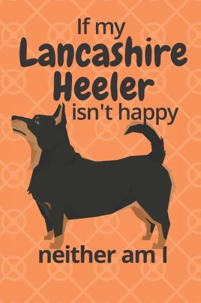 Cover for Wowpooch Blog · If my Lancashire Heeler isn't happy neither am I (Paperback Book) (2019)