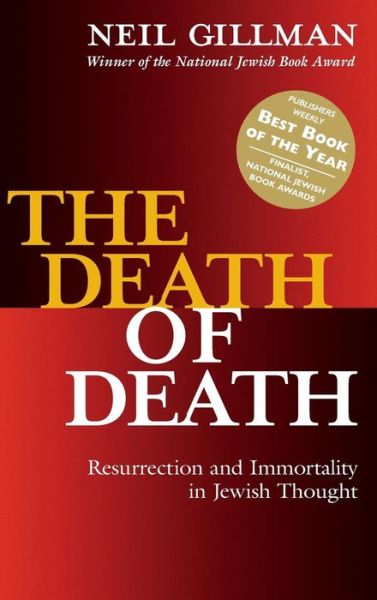 Cover for Rabbi Neil Gillman · The Death of Death: Resurrection and Immortality in Jewish Thought (Hardcover Book) (1997)