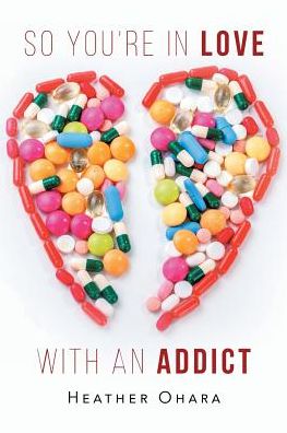 Cover for Heather O'Hara · So You're in Love with an Addict (Paperback Book) (2017)