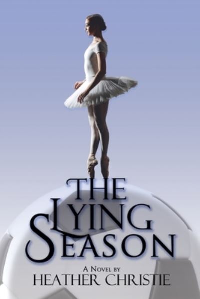 Cover for Heather Christie · The Lying Season (Paperback Book) (2021)