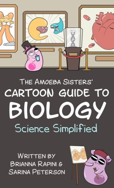 The Amoeba Sisters' Cartoon Guide to Biology: Science Simplified (Visual Learning Book for Science Class, Simple Biology Topics, Educational Illustrations and Facts) - Sarina Peterson - Książki - Mango Media - 9781684816552 - 30 sierpnia 2024