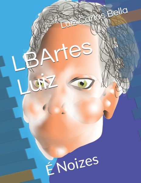 Cover for Luiz Carlos Peixoto Bella · LBArtes Luiz (Paperback Book) (2019)