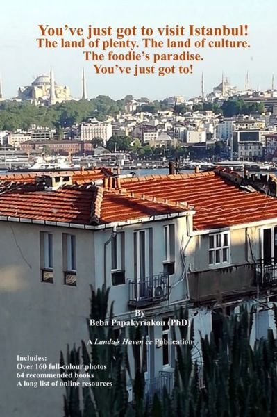Cover for Beba Papakyriakou · You've just got to visit Istanbul! The land of plenty. The land of culture. The foodie's paradise. (Taschenbuch) (2019)