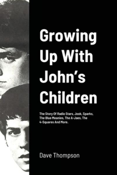Growing Up With John's Children - Dave Thompson - Livros - Lulu Press - 9781716023552 - 7 de janeiro de 2022
