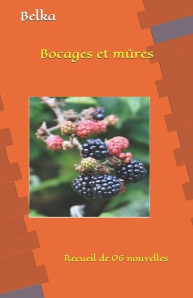 Bocages et mures - Belka - Książki - Independently Published - 9781719824552 - 20 sierpnia 2018