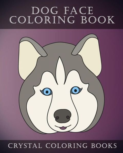 Cover for Crystal Coloring Books · Dog Face Coloring Book (Paperback Book) (2018)