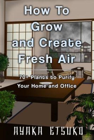 Cover for Ayaka Etsuko · How to Grow and Create Fresh Air (Paperback Book) (2018)