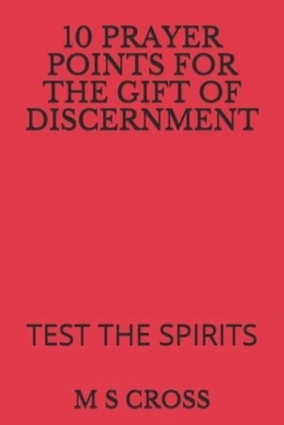 Cover for M S Cross · 10 Prayer Points for the Gift of Discernment (Taschenbuch) (2018)