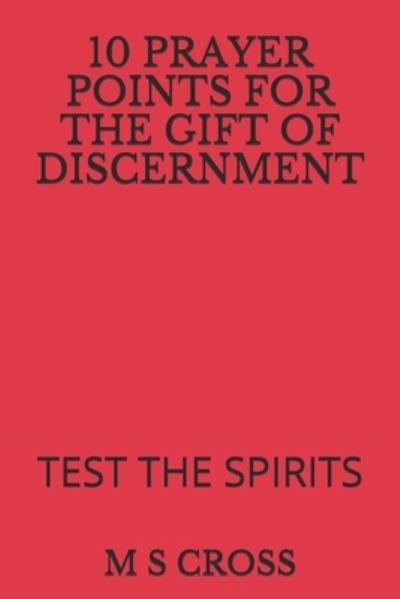 Cover for M S Cross · 10 Prayer Points for the Gift of Discernment (Paperback Book) (2018)