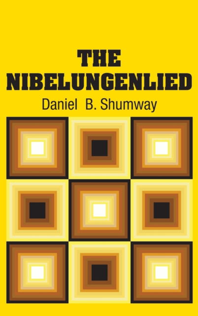 Cover for Daniel B Shumway · The Nibelungenlied (Hardcover Book) (2018)
