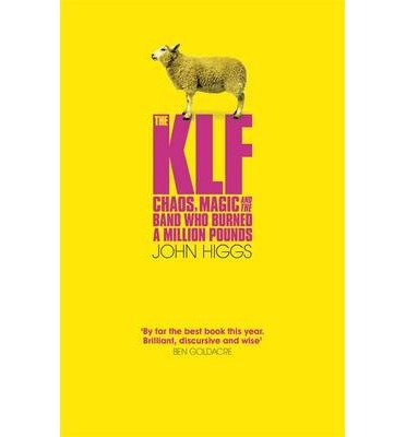 The Klf: Chaos. Magic And The Band Who Burned A Million Pounds - The Klf - Bøger - ORION PUBLISHING GROUP - 9781780226552 - 26. september 2013