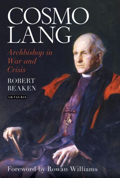 Cover for Robert Beaken · Cosmo Lang: Archbishop in War and Crisis (Hardcover Book) (2012)