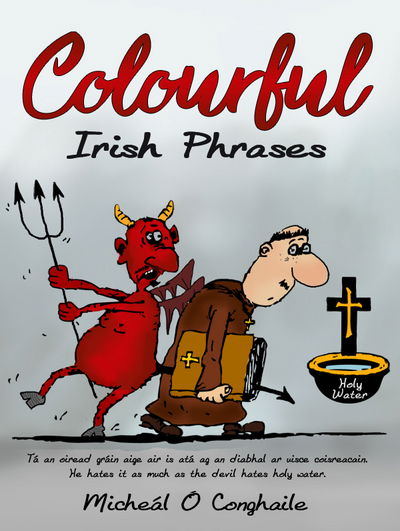 Cover for Micheal O Conghaile · Colourful Irish Phrases (Hardcover Book) [Bilingual edition] (2018)