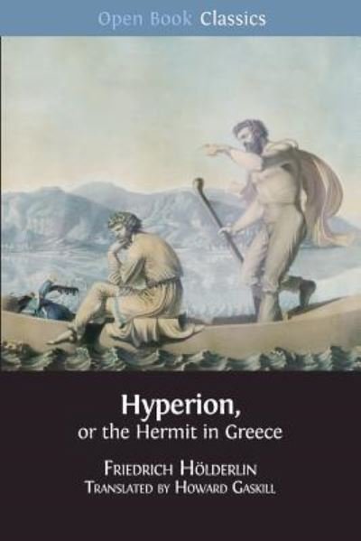 Hyperion, or the Hermit in Greece - Open Book Classics - Friedrich Holderlin - Libros - Open Book Publishers - 9781783746552 - 5 de marzo de 2019