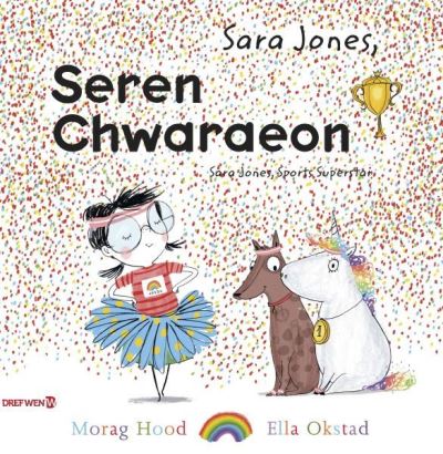 Sara Jones - Seren Chwaraeon / Sara Jones - Sports Superstar - Morag Hood - Książki - Dref Wen - 9781784231552 - 11 czerwca 2020