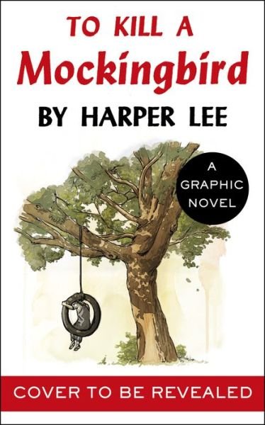 Cover for Harper Lee · To Kill a Mockingbird: The stunning graphic novel adaptation (Hardcover Book) (2018)
